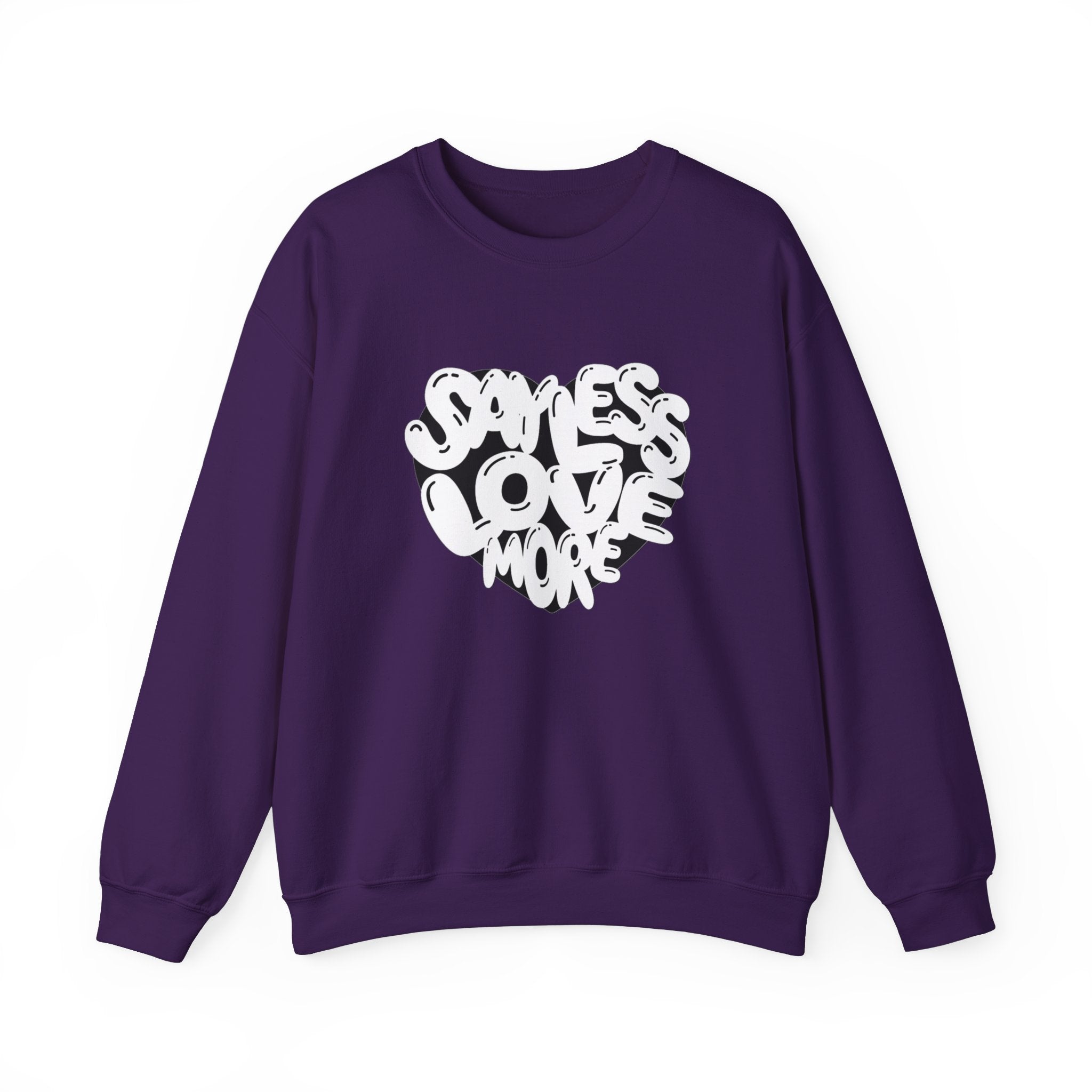 Love More Crewneck SayLessEmpire